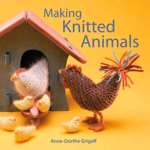 "Making Knitted Animals" by Anne-Dorthe Grigaff