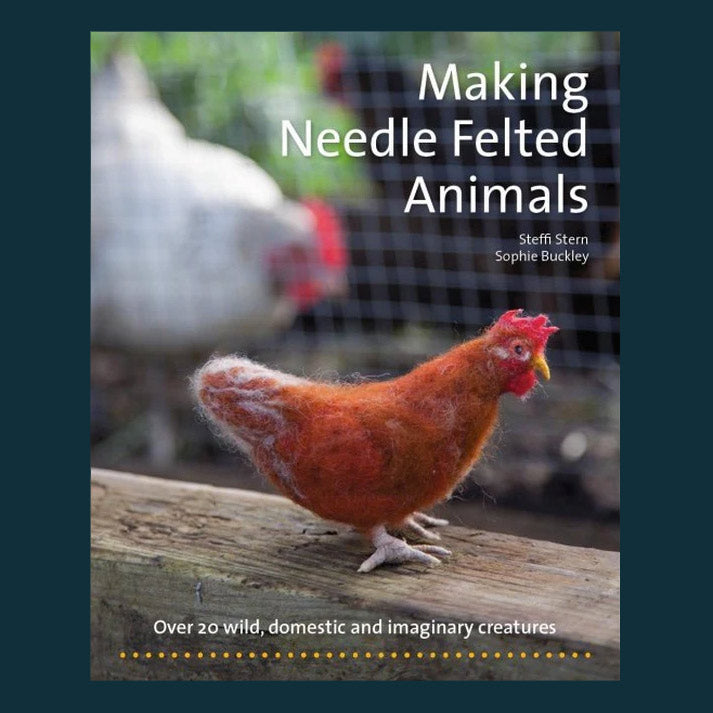 "Making Needle Felted Animals" by Steffi Stern